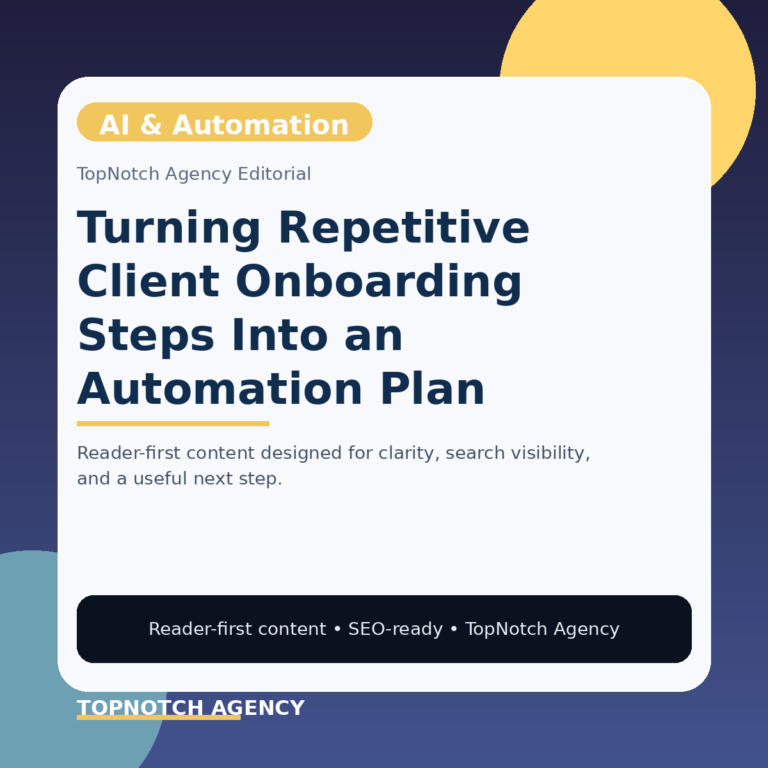 Branded TopNotch editorial graphic for Turning Repetitive Client Onboarding Steps Into an Automation Plan.