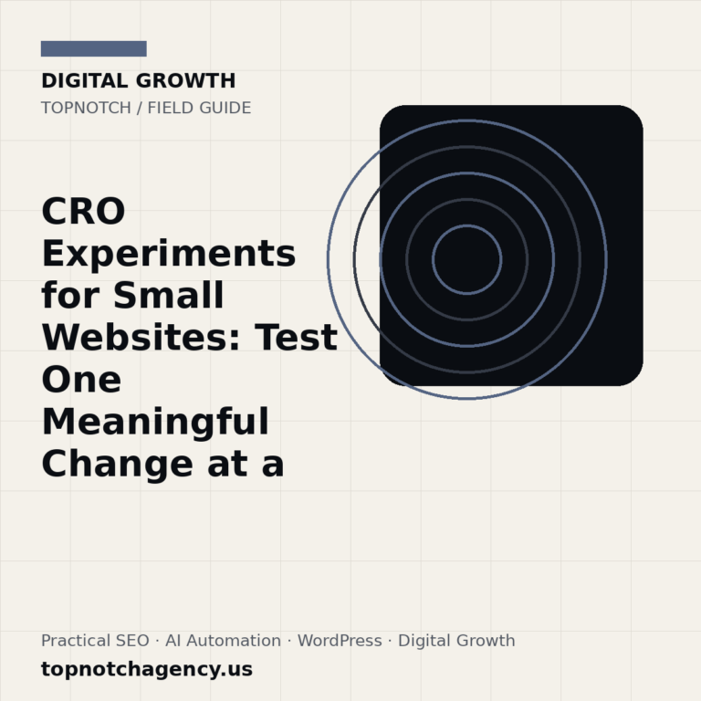 Branded TopNotch editorial graphic for CRO Experiments for Small Websites: Test One Meaningful Change at a Time.
