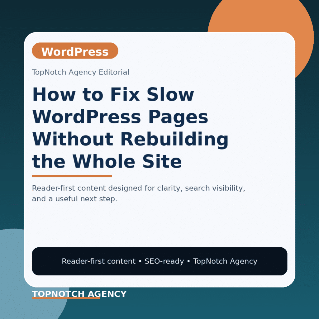 Branded TopNotch editorial graphic for How to Fix Slow WordPress Pages Without Rebuilding the Whole Site.