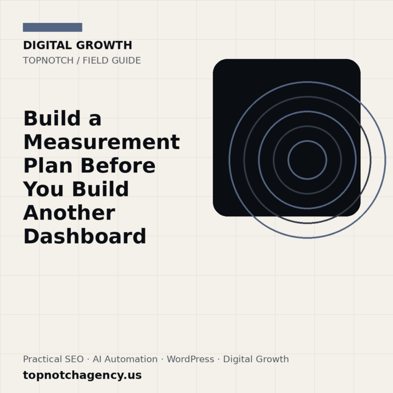 Branded TopNotch editorial graphic for Build a Measurement Plan Before You Build Another Dashboard.