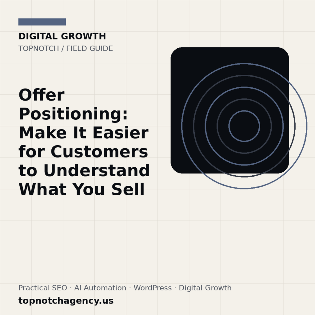 Branded TopNotch editorial graphic for Offer Positioning: Make It Easier for Customers to Understand What You Sell.