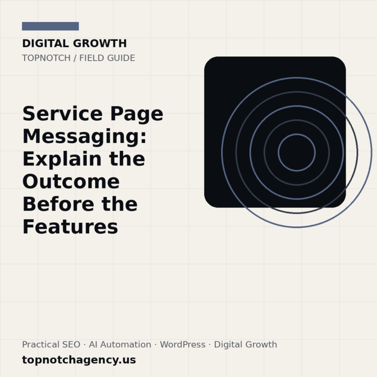 Branded TopNotch editorial graphic for Service Page Messaging: Explain the Outcome Before the Features.
