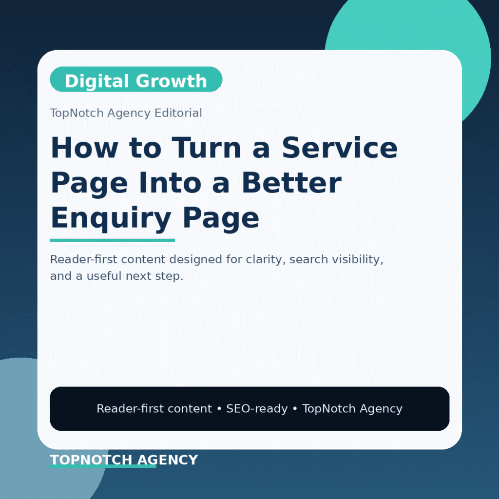 Branded TopNotch editorial graphic for How to Turn a Service Page Into a Better Enquiry Page.