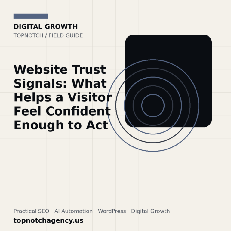 Branded TopNotch editorial graphic for Website Trust Signals: What Helps a Visitor Feel Confident Enough to Act.