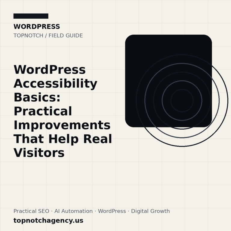 Branded TopNotch editorial graphic for WordPress Accessibility Basics: Practical Improvements That Help Real Visitors.