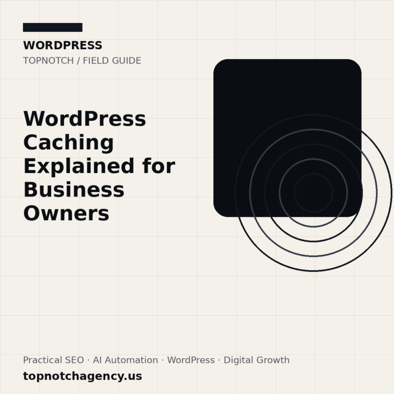 Branded TopNotch editorial graphic for WordPress Caching Explained for Business Owners.